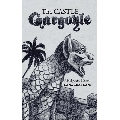 The Castle Gargoyle: A Hollyweird Memoir - Paperback