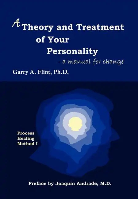 A Theory and Treatment of Your Personality: A Manual for Change - Hardcover