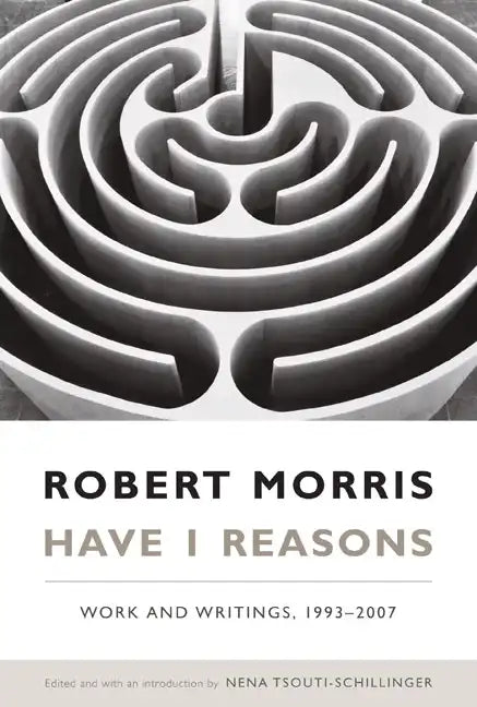 Have I Reasons: Work and Writings, 1993-2007 - Paperback