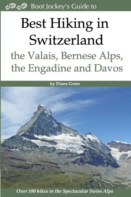 Best Hiking in Switzerland in the Valais, Bernese Alps, the Engadine and Davos: Over 100 Hikes in the Spectacular Swiss Alps - Paperback
