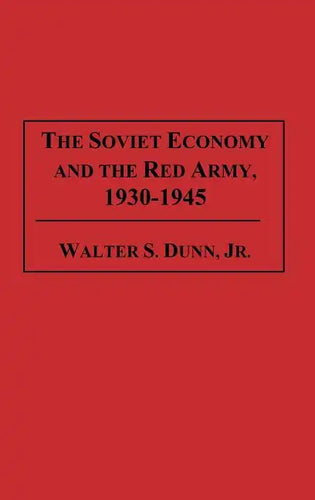 The Soviet Economy and the Red Army, 1930-1945 - Hardcover