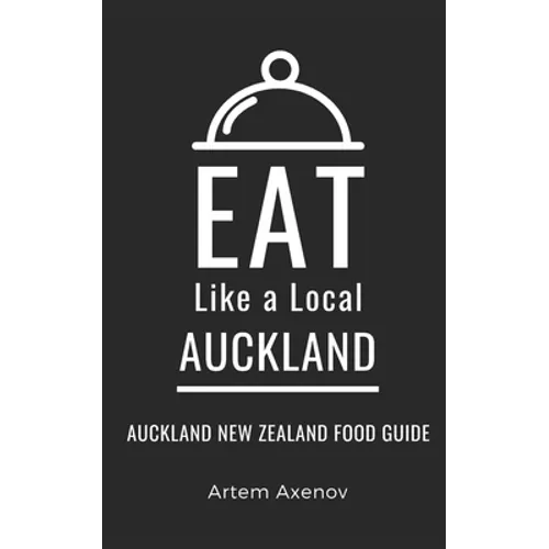 Eat Like a Local- Auckland: Auckland New Zealand Food Guide - Paperback