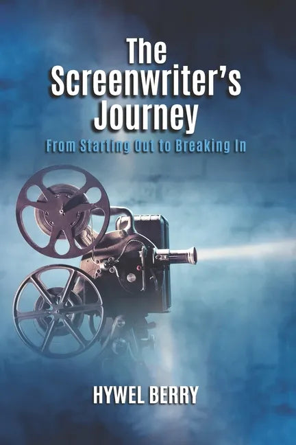 The Screenwriter's Journey: From Starting Out to Breaking In - Paperback