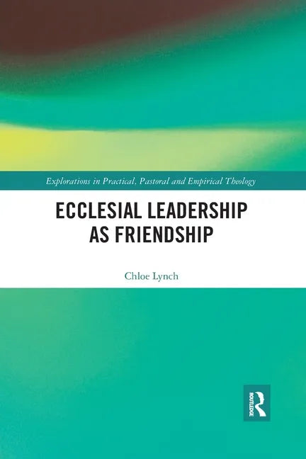 Ecclesial Leadership as Friendship - Paperback