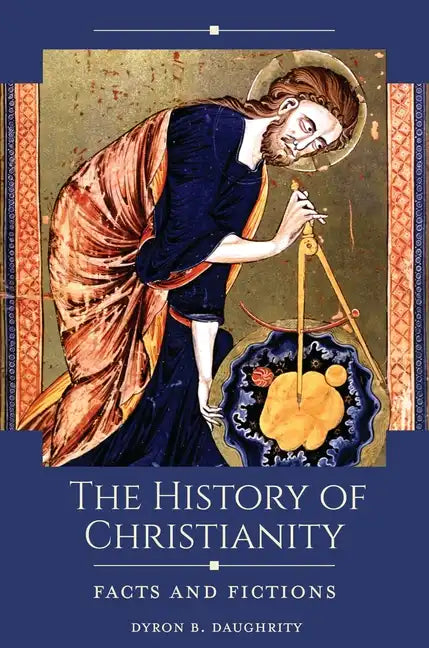 The History of Christianity: Facts and Fictions - Hardcover