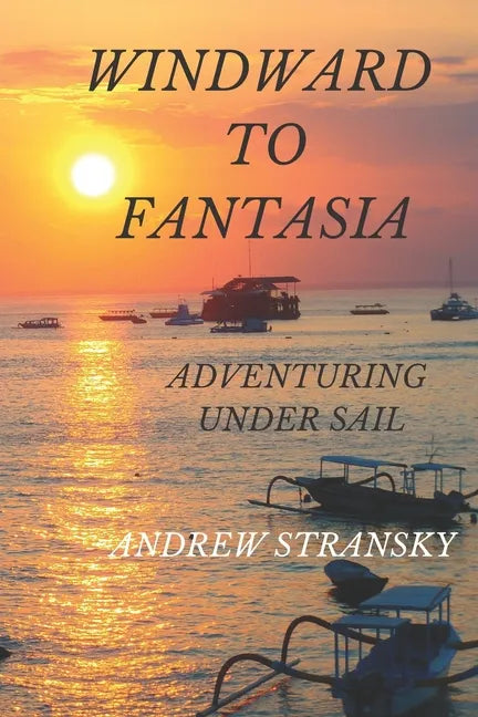 Windward to Fantasia: Adventuring Under Sail - Paperback