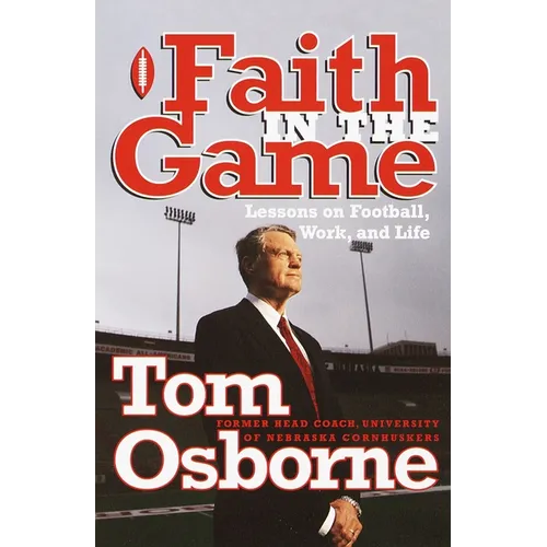 Faith in the Game: Lessons on Football, Work, and Life - Paperback