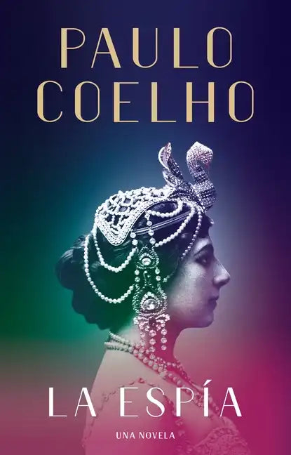 La Espía. Una Novela Sobre Mata Hari / The Spy - Hardcover