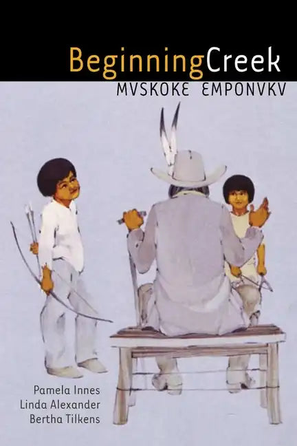 Beginning Creek: Mvskoke Emponvkv - Paperback