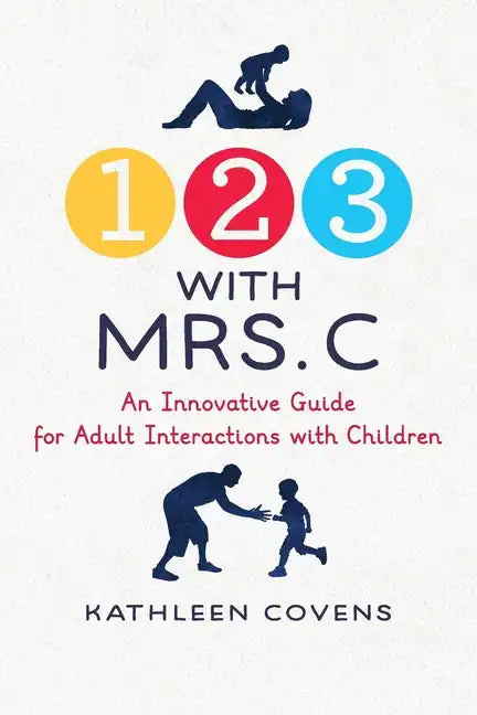 1, 2, 3 with Mrs. C: An Innovative Guide for Adult Interactions With Children - Paperback