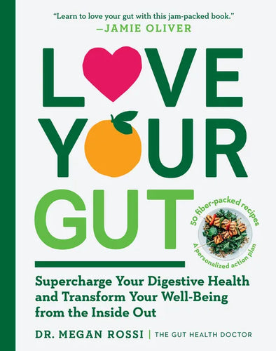 Love Your Gut: Supercharge Your Digestive Health and Transform Your Well-Being from the Inside Out - Paperback