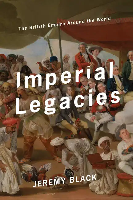 Imperial Legacies: The British Empire Around the World - Hardcover