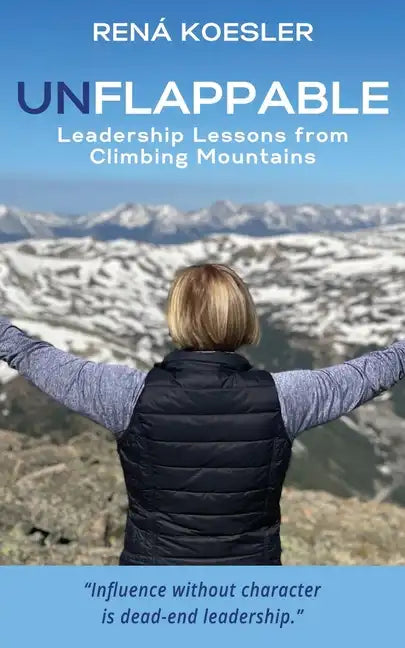 Unflappable: Leadership Lessons from Climbing Mountains - Paperback