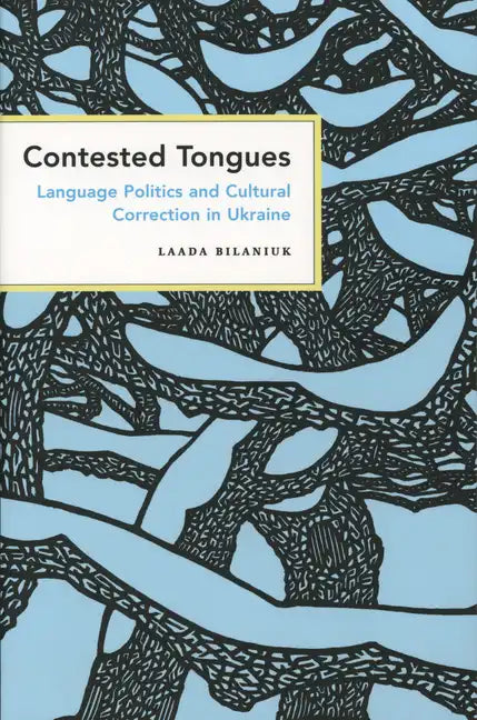 Contested Tongues: Language Politics and Cultural Correction in Ukraine - Paperback