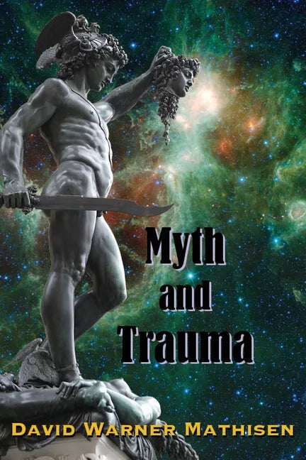 Myth and Trauma: Higher Self, Ancient Wisdom, and their Enemies - Paperback