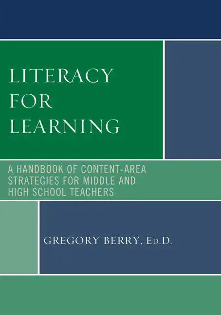 Literacy for Learning: A Handbook of Content-Area Strategies for Middle and High School Teachers - Paperback