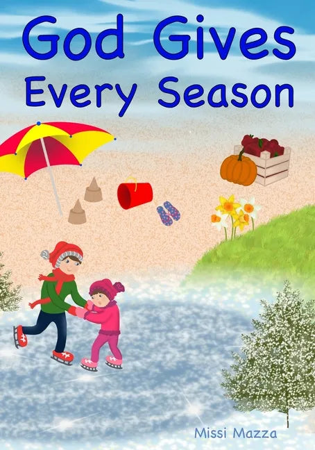 God Gives Every Season: Christ Centered Children's Books - Paperback