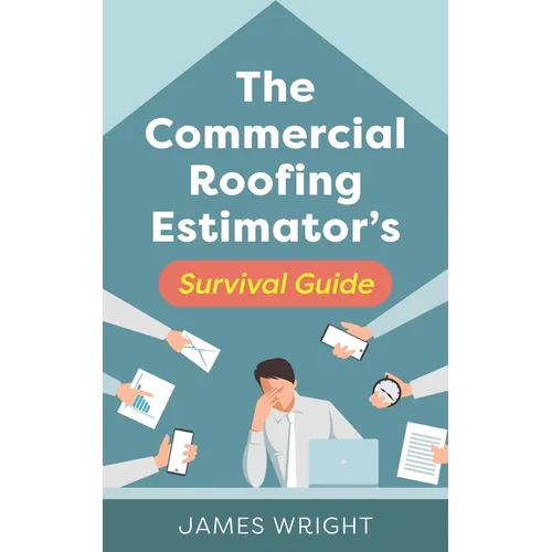 The Commercial Roofing Estimator's Survival Guide - Paperback