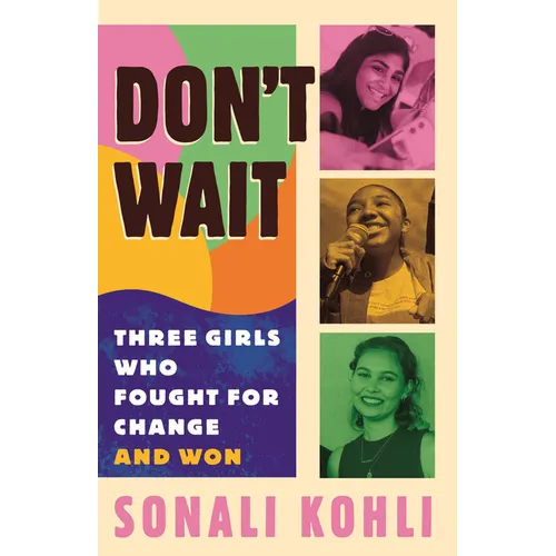 Don't Wait: Three Girls Who Fought for Change and Won - Paperback