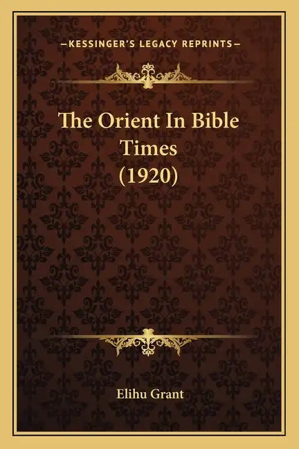 The Orient in Bible Times (1920) - Paperback