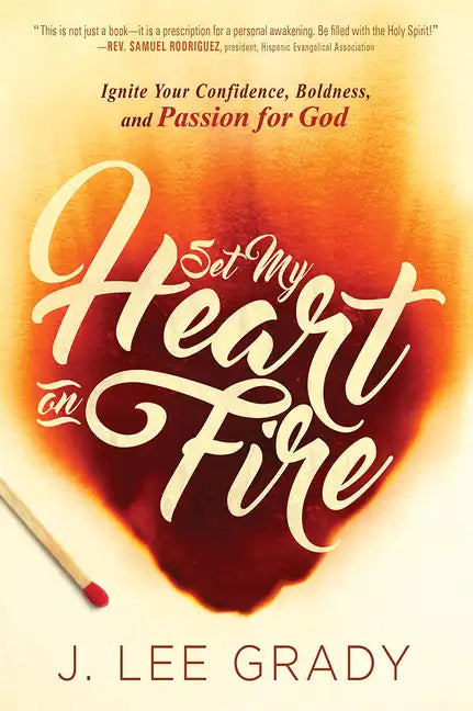 Set My Heart on Fire: Ignite Your Confidence, Boldness, and Passion for God - Paperback