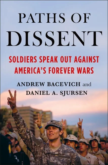 Paths of Dissent: Soldiers Speak Out Against America's Misguided Wars - Paperback