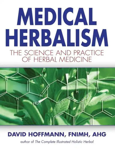 Medical Herbalism: The Science and Practice of Herbal Medicine - Hardcover