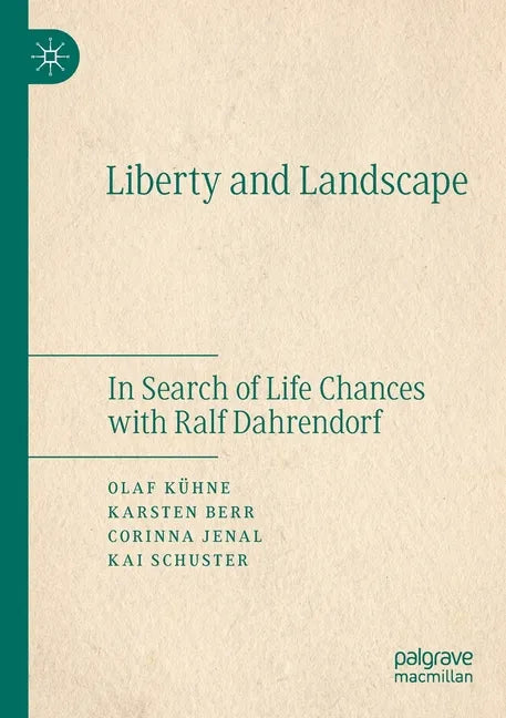 Liberty and Landscape: In Search of Life Chances with Ralf Dahrendorf - Paperback