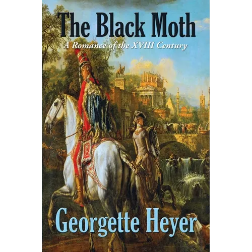 The Black Moth: A Romance of the XVIII Century - Paperback