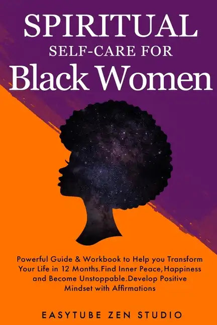 Spiritual Self-Care for Black Women: Powerful Spiritual Guide & Workbook to Help you Transform Your Life in 12 Months. Find Inner Peace and Happiness - Paperback