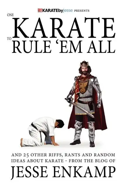One Karate to Rule 'Em All: and 25 Other Riffs, Rants and Random Ideas about Karate - Paperback
