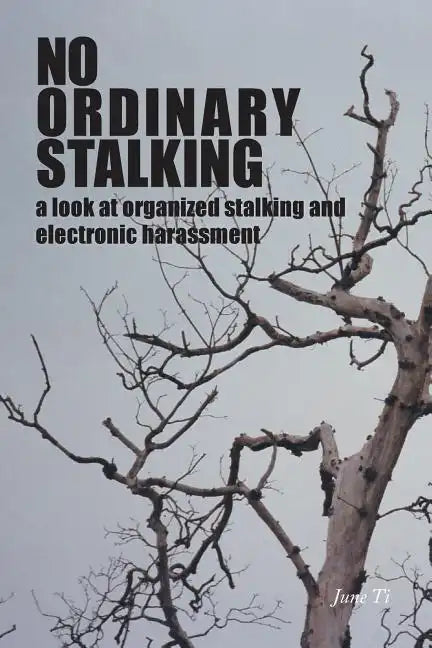 No Ordinary Stalking: a look at organized stalking and electronic harassment - Paperback