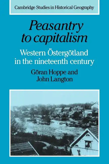 Peasantry to Capitalism: Western Östergötland in the Nineteenth Century - Paperback