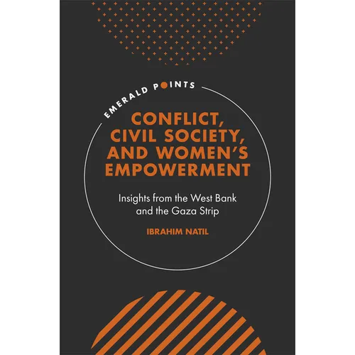 Conflict, Civil Society, and Women's Empowerment: Insights from the West Bank and the Gaza Strip - Hardcover