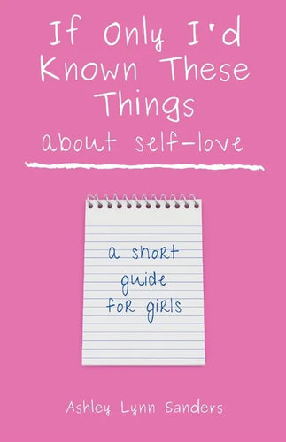 If Only I'd Known These Things about Self-Love: a short guide for girls - Paperback