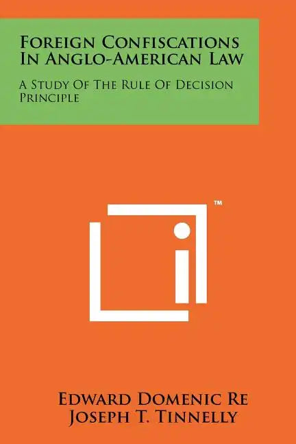 Foreign Confiscations in Anglo-American Law: A Study of the Rule of Decision Principle - Paperback