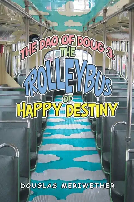 The Dao of Doug 3: the Trolleybus of Happy Destiny - Paperback