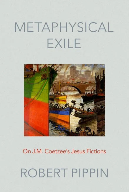 Metaphysical Exile: On J.M. Coetzee's Jesus Fictions - Hardcover
