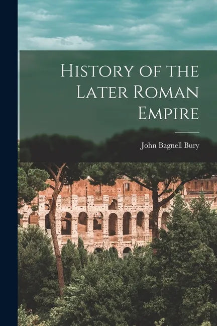 History of the Later Roman Empire - Paperback