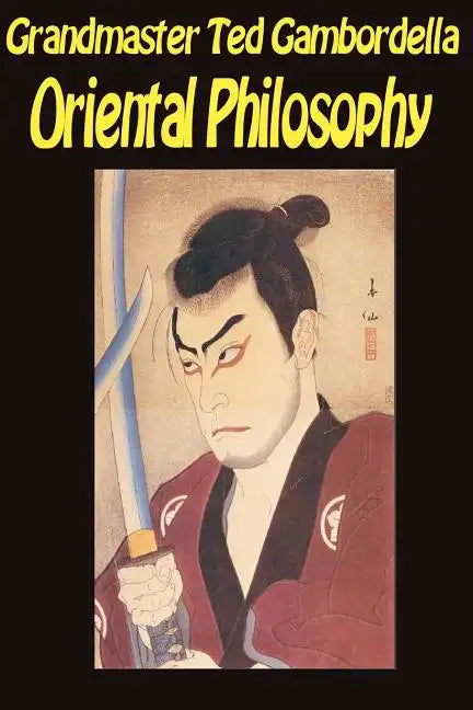 Oriental Philosophy: Martial Arts And Oriental Philosophy - Paperback