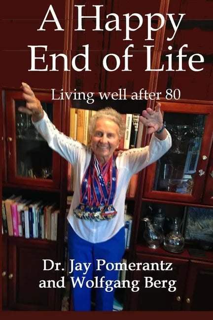 A Happy End of Life: Living well after 80 - Paperback
