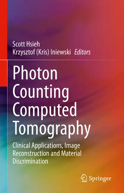 Photon Counting Computed Tomography: Clinical Applications, Image Reconstruction and Material Discrimination - Hardcover