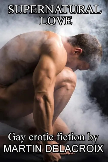 Supernatural Love: Stories of gay men in love with spirits - Paperback
