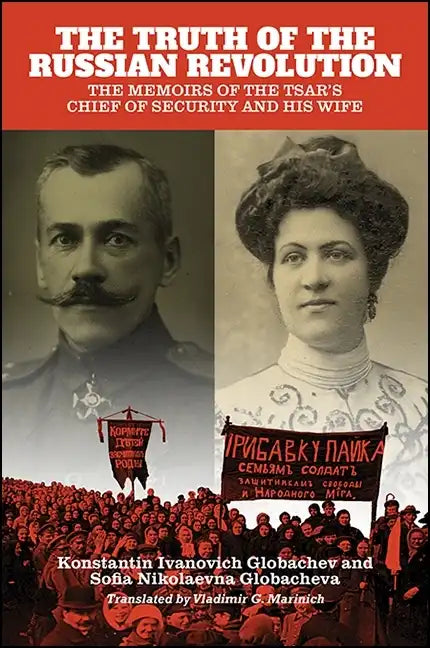 The Truth of the Russian Revolution: The Memoirs of the Tsar's Chief of Security and His Wife - Paperback