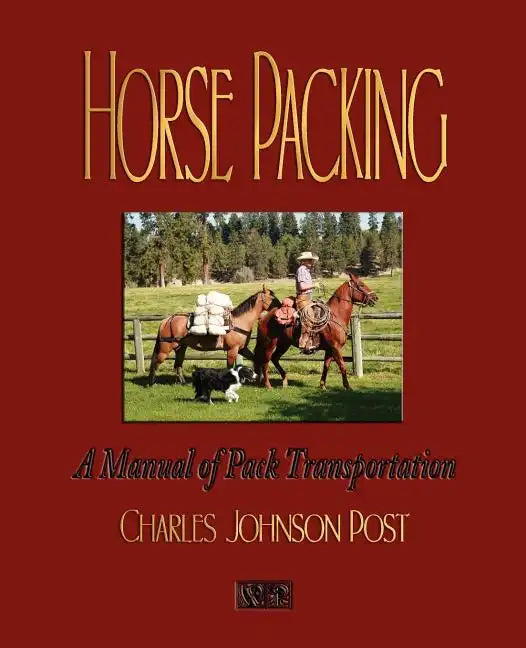 Horse Packing: A Manual of Pack Transportation - Paperback