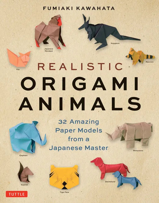 Realistic Origami Animals: 32 Amazing Paper Models from a Japanese Master - Paperback