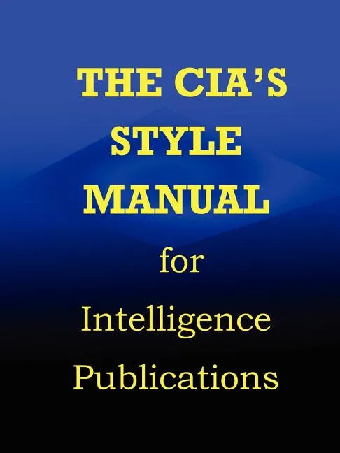 CIA Style Manual for Intelligence Publications - Paperback