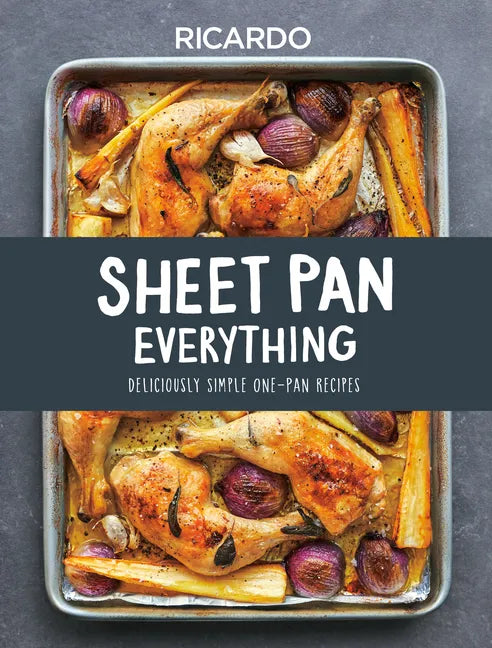 Sheet Pan Everything: Deliciously Simple One-Pan Recipes - Hardcover