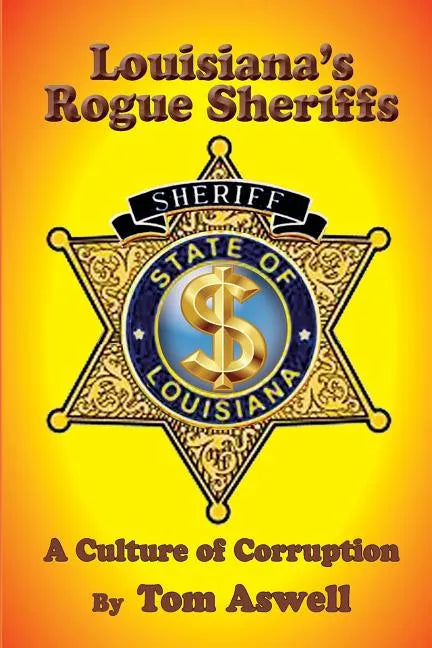 Louisiana's Rogue Sheriffs: A Culture of Corruption - Paperback