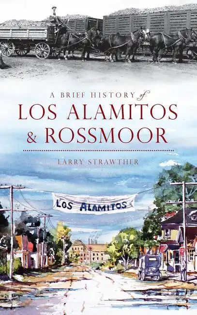 A Brief History of Los Alamitos & Rossmoor - Hardcover